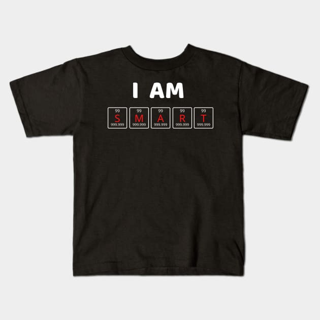 I AM SMART Kids T-Shirt by JstCyber